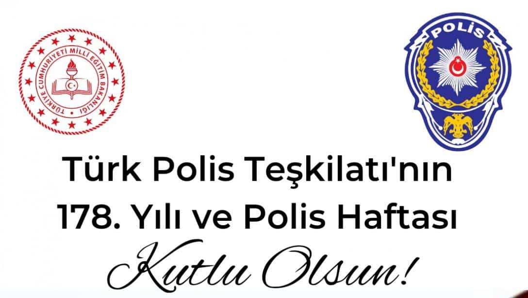 Türk Polis Teşkilatı'nın 178. Yılı ve Polis Haftası Kutlu Olsun 